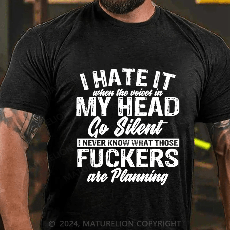 Maturelion I Hate It When The Voiced In My Head Go Silent Cotton T-Shirt