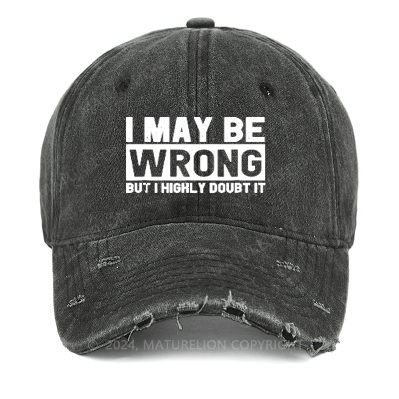 Maturelion I May Be Wrong But I Highly Doubt It Washed Vintage Cap