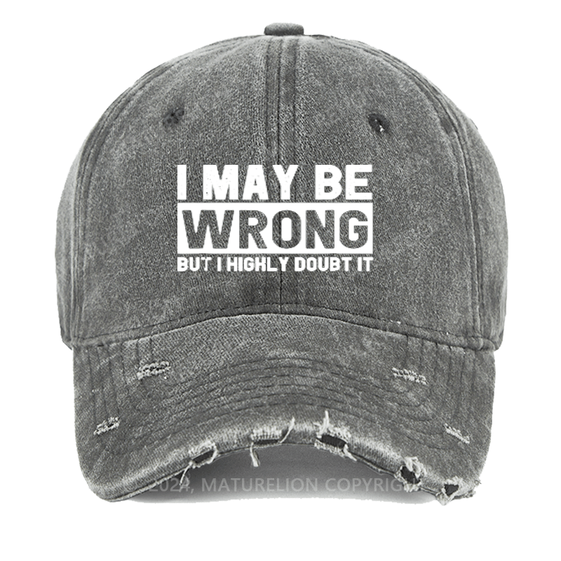 Maturelion I May Be Wrong But I Highly Doubt It Washed Vintage Cap