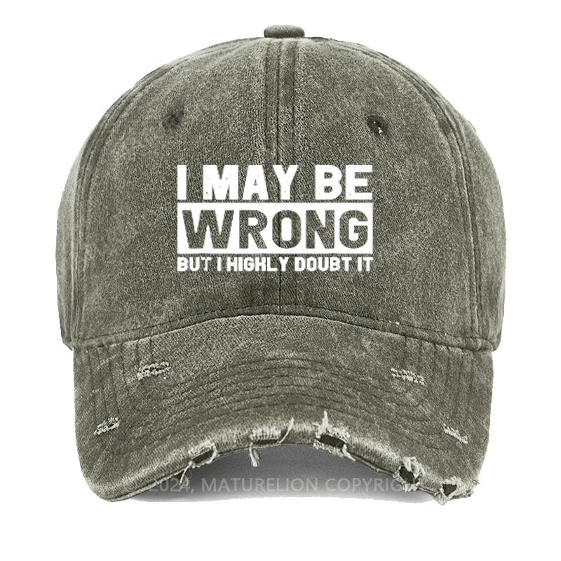Maturelion I May Be Wrong But I Highly Doubt It Washed Vintage Cap