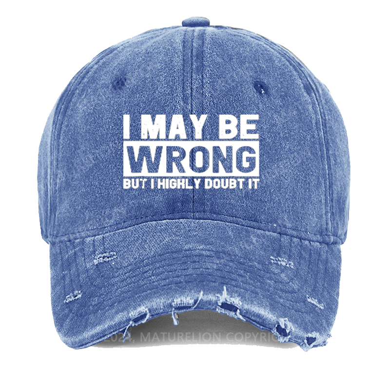 Maturelion I May Be Wrong But I Highly Doubt It Washed Vintage Cap