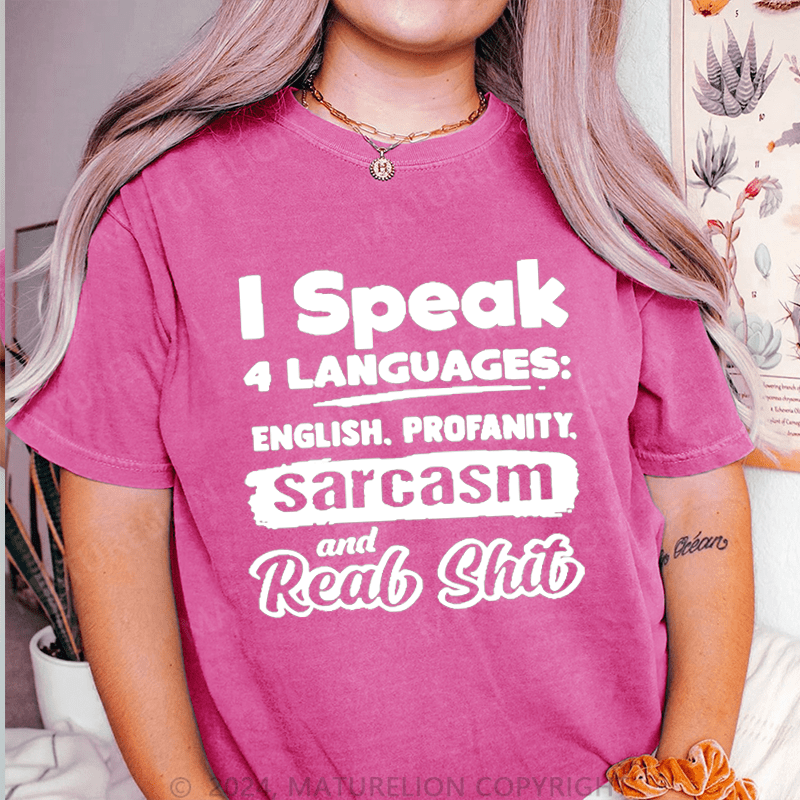 Maturelion I Speak 4 Languages English,Profanity Sarcasm And Real Shit DTG Printing Washed Cotton T-Shirt