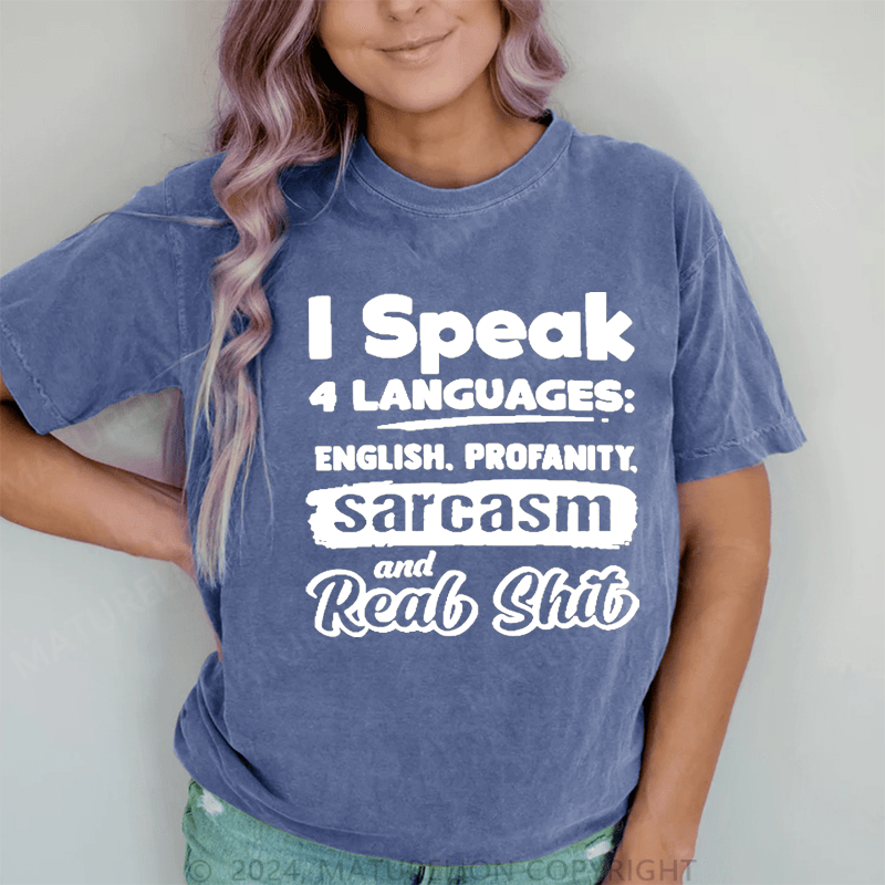 Maturelion I Speak 4 Languages English,Profanity Sarcasm And Real Shit DTG Printing Washed Cotton T-Shirt