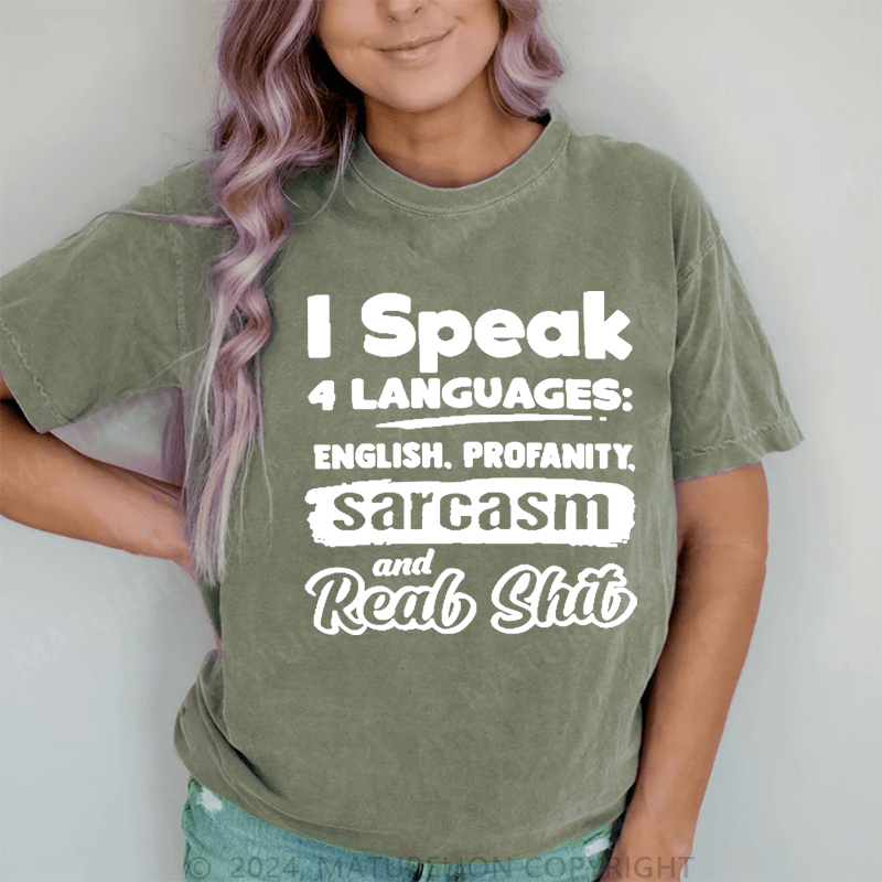 Maturelion I Speak 4 Languages English,Profanity Sarcasm And Real Shit DTG Printing Washed Cotton T-Shirt