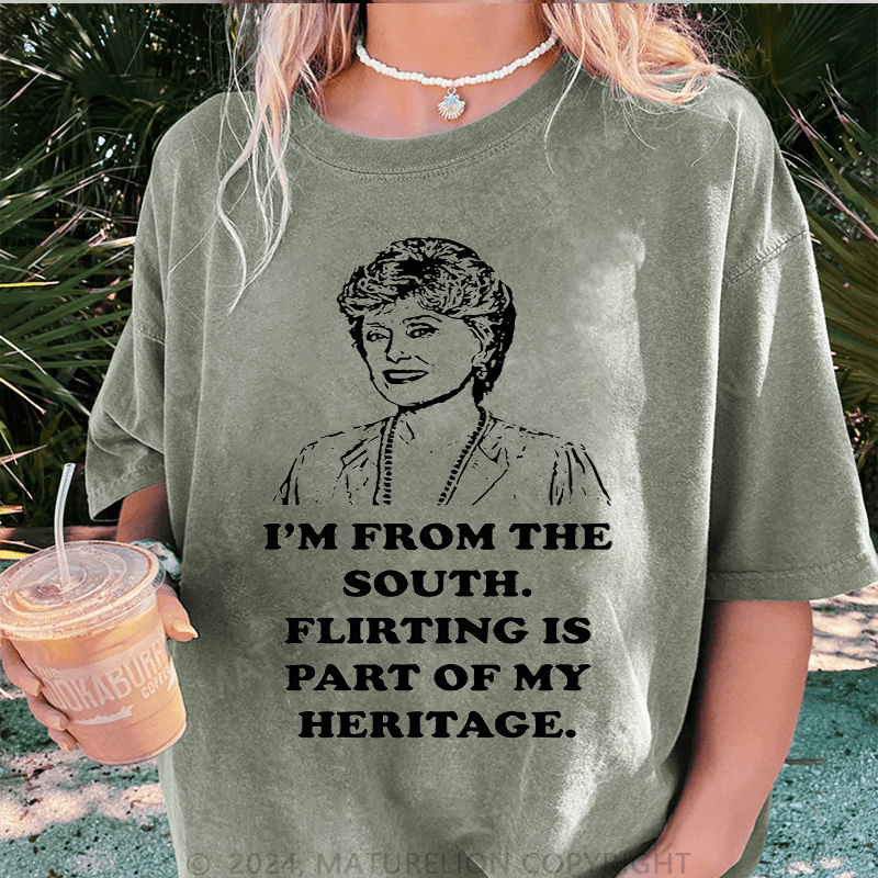 Maturelion I'm From The South.Flirting Is Part Of My Heritage DTG Printing Washed Cotton T-Shirt