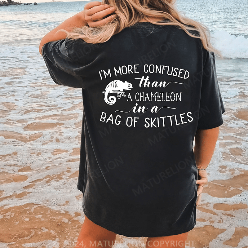 Maturelion I'm More Confused Than A Chameleon In A Bag Of Skittles Dtg Printing Washed Cotton T-Shirt