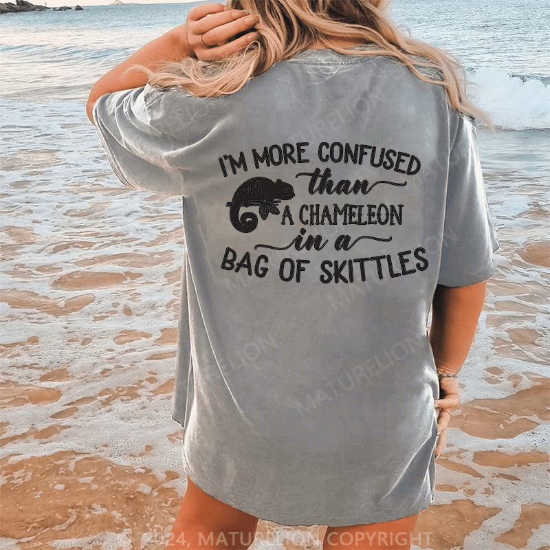 Maturelion I'm More Confused Than A Chameleon In A Bag Of Skittles Dtg Printing Washed Cotton T-Shirt