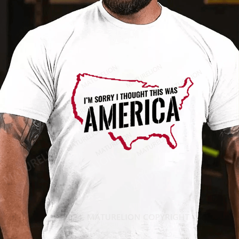Maturelion I'm Sorry I Thought This Was America Cotton T-Shirt