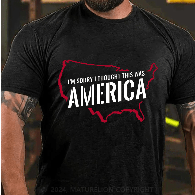 Maturelion I'm Sorry I Thought This Was America Cotton T-Shirt
