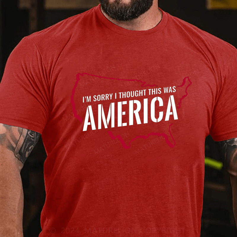 Maturelion I'm Sorry I Thought This Was America Cotton T-Shirt