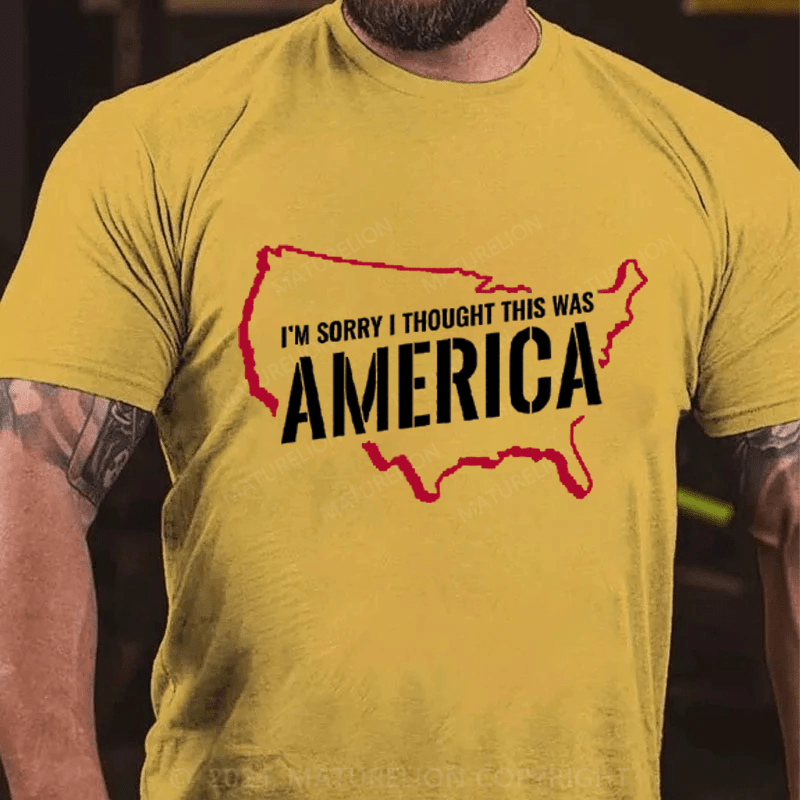 Maturelion I'm Sorry I Thought This Was America Cotton T-Shirt