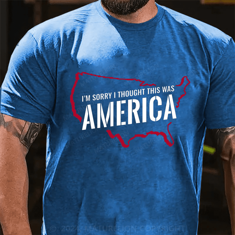 Maturelion I'm Sorry I Thought This Was America Cotton T-Shirt