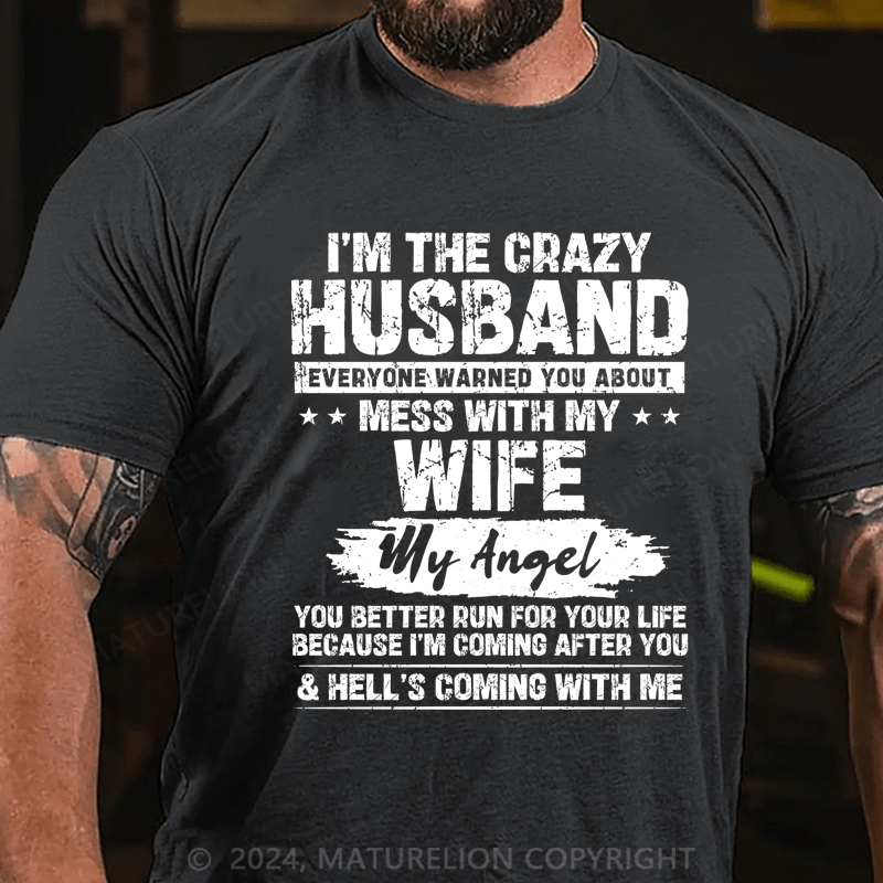 Maturelion I'm The Crazy Husband Everyone Warned You About Mess With My Wife Cotton T-Shirt