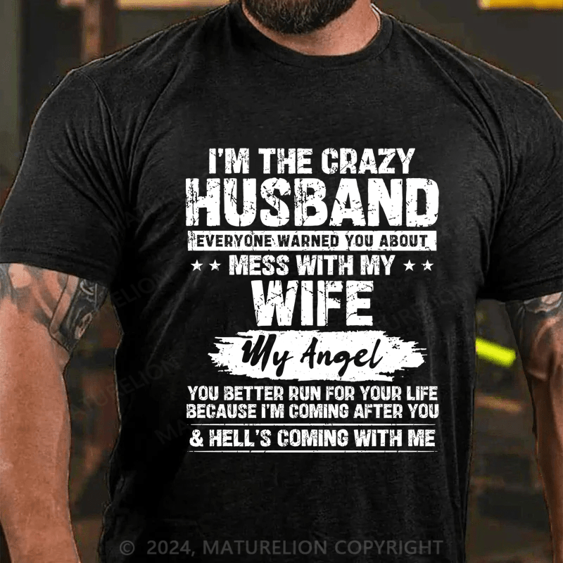 Maturelion I'm The Crazy Husband Everyone Warned You About Mess With My Wife Cotton T-Shirt