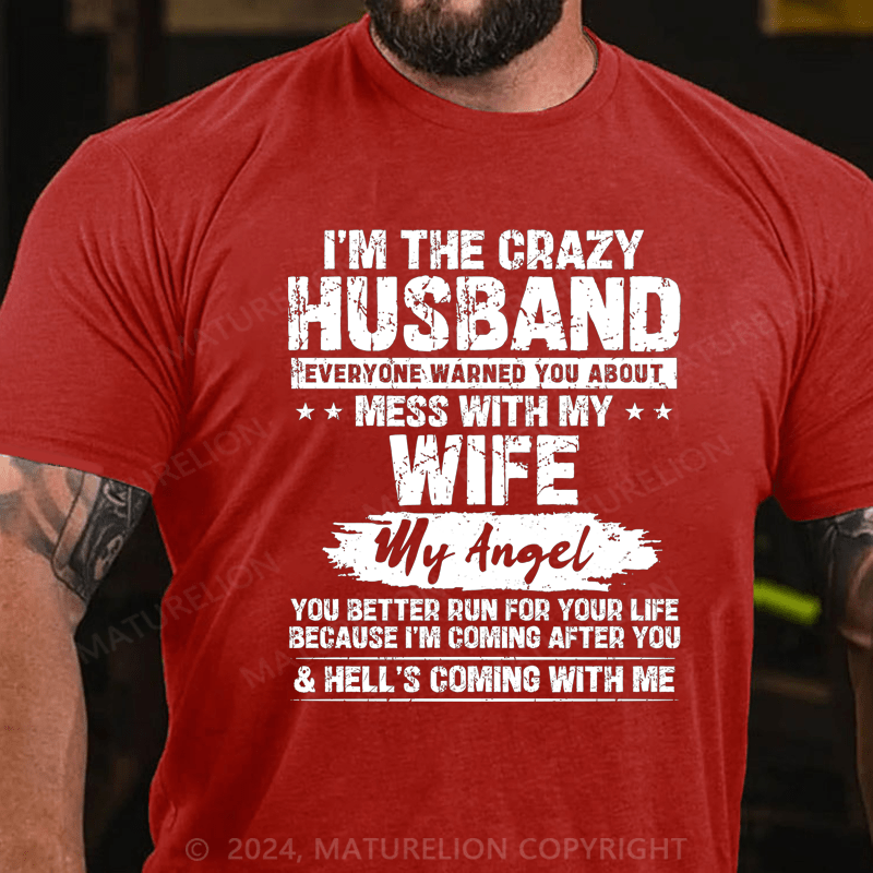 Maturelion I'm The Crazy Husband Everyone Warned You About Mess With My Wife Cotton T-Shirt