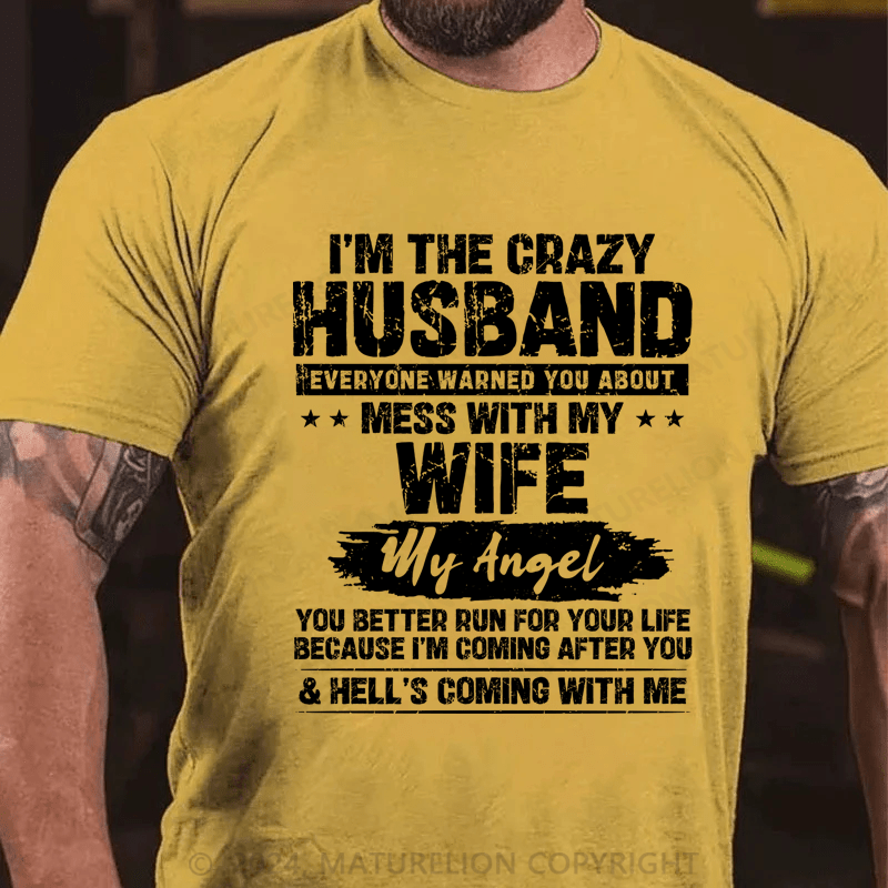 Maturelion I'm The Crazy Husband Everyone Warned You About Mess With My Wife Cotton T-Shirt