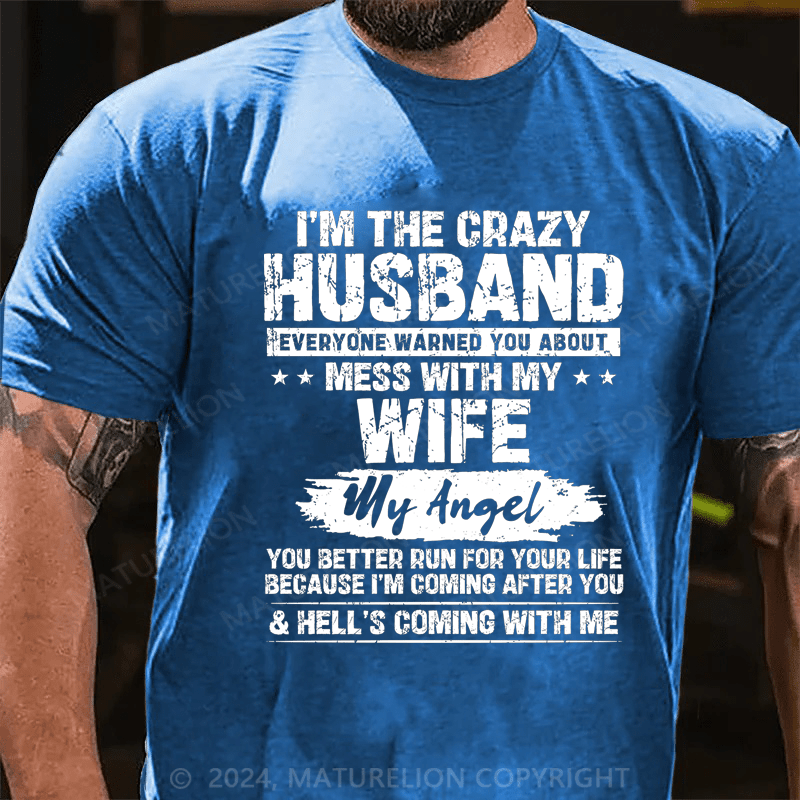 Maturelion I'm The Crazy Husband Everyone Warned You About Mess With My Wife Cotton T-Shirt