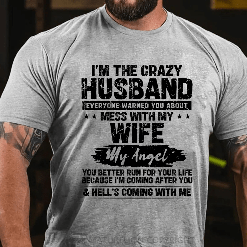 Maturelion I'm The Crazy Husband Everyone Warned You About Mess With My Wife Cotton T-Shirt