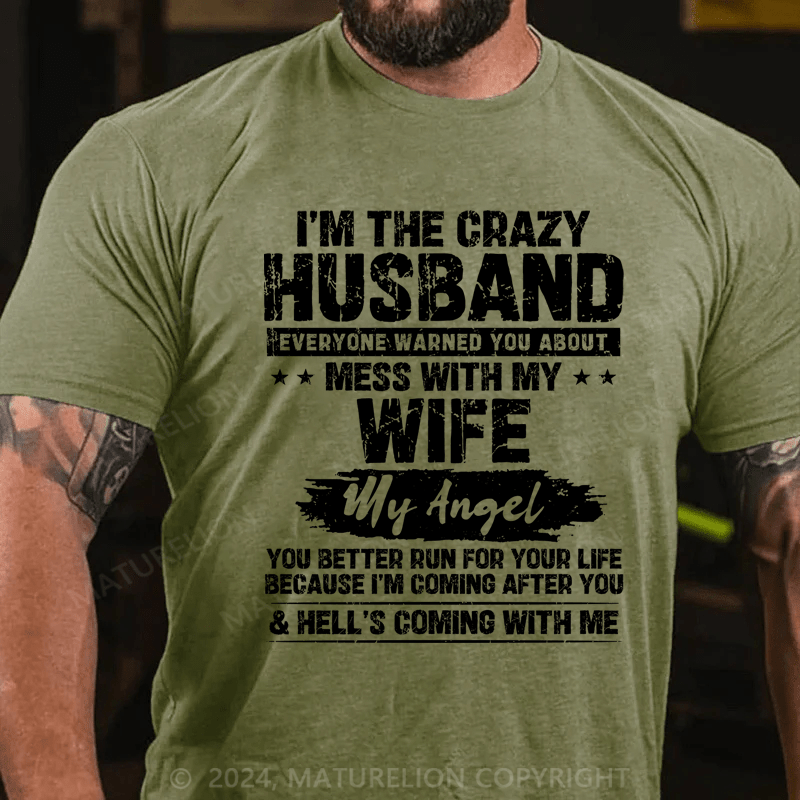 Maturelion I'm The Crazy Husband Everyone Warned You About Mess With My Wife Cotton T-Shirt
