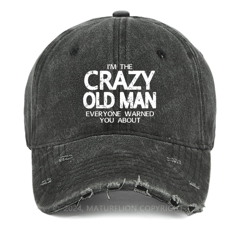 Maturelion I'm The Crazy Old Man Everyone Warned You About Washed Vintage Cap