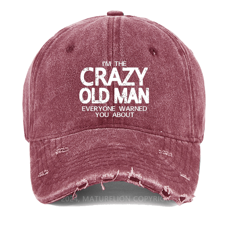 Maturelion I'm The Crazy Old Man Everyone Warned You About Washed Vintage Cap