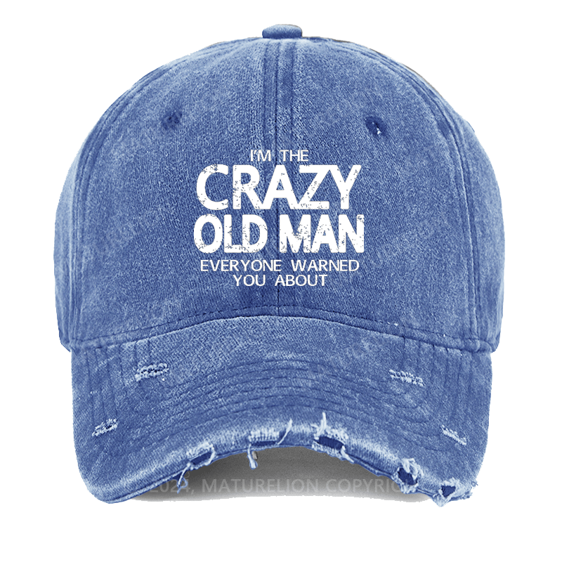 Maturelion I'm The Crazy Old Man Everyone Warned You About Washed Vintage Cap