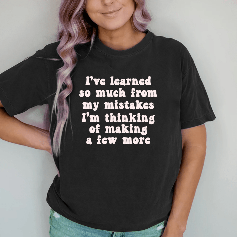 Maturelion I've Learned So Much From My Mistakes  DTG Printing Washed Cotton T-Shirt