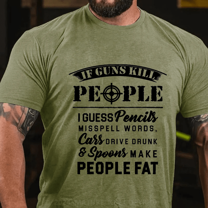 Maturelion If Guns Kill People Cotton T-Shirt