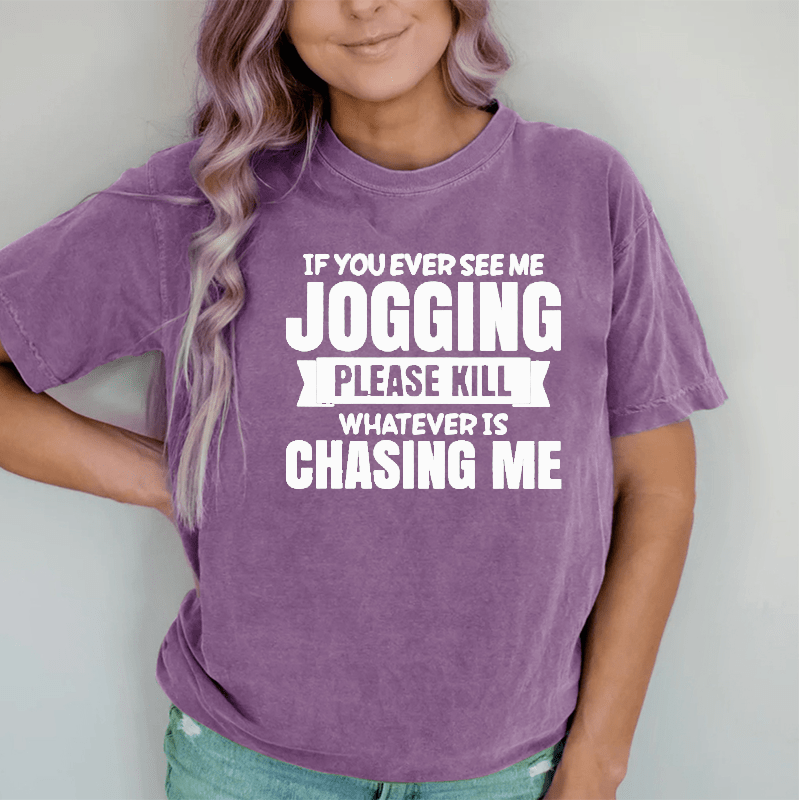 Maturelion If You Ever See Me Jogging Women's DTG Printing Washed Cotton T-Shirt