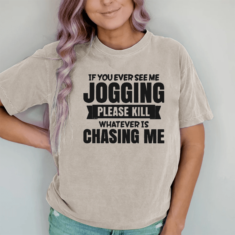 Maturelion If You Ever See Me Jogging Women's DTG Printing Washed Cotton T-Shirt