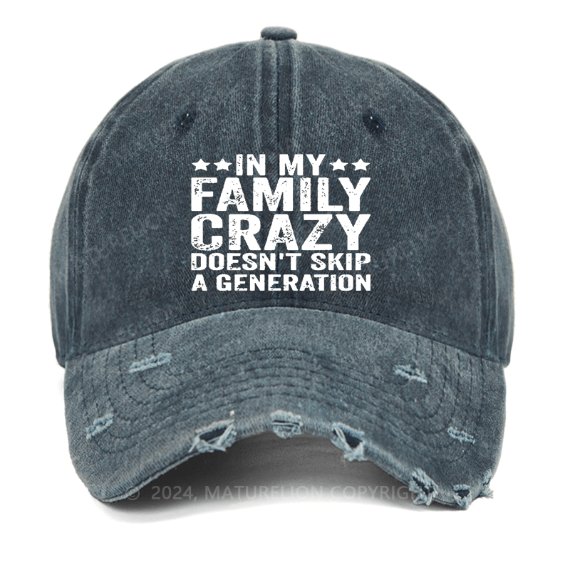 Maturelion In My Family Crazy Doesn't Skip A Generation Washed Vintage Cap