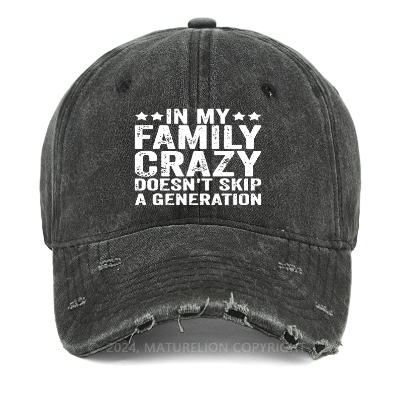Maturelion In My Family Crazy Doesn't Skip A Generation Washed Vintage Cap