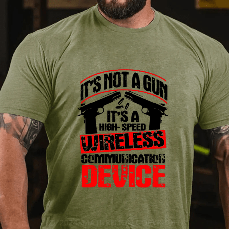 Maturelion It's Not A Gun It's A High-Speed Wireless Communication Device Cotton T-Shirt