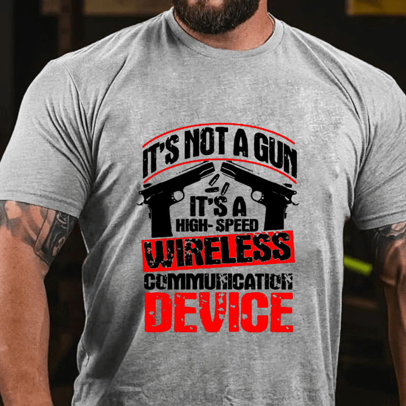 Maturelion It's Not A Gun It's A High-Speed Wireless Communication Device Cotton T-Shirt