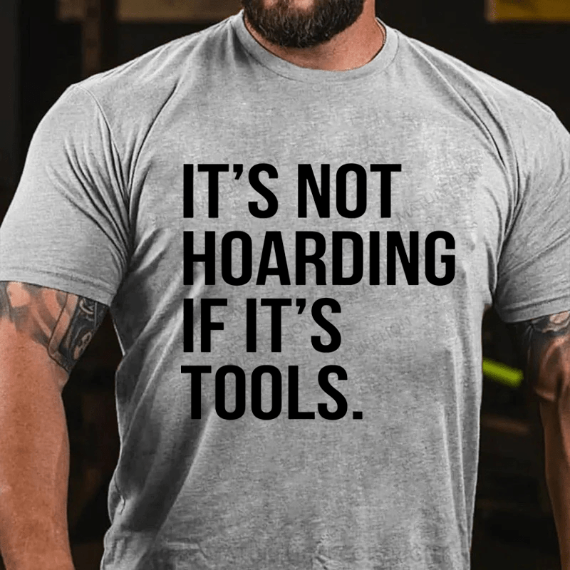 Maturelion It's Not Hoarding If It's Tools Cotton T-Shirt