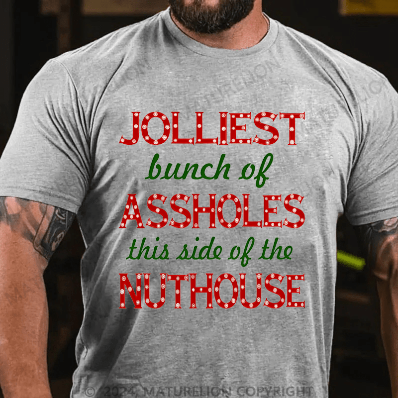 Maturelion Jolliest Bunch of Assholes On This Side Nuthouse  T-shirt