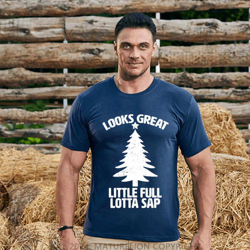 Maturelion Looks Great Little Full Lotta Sap T-shirt