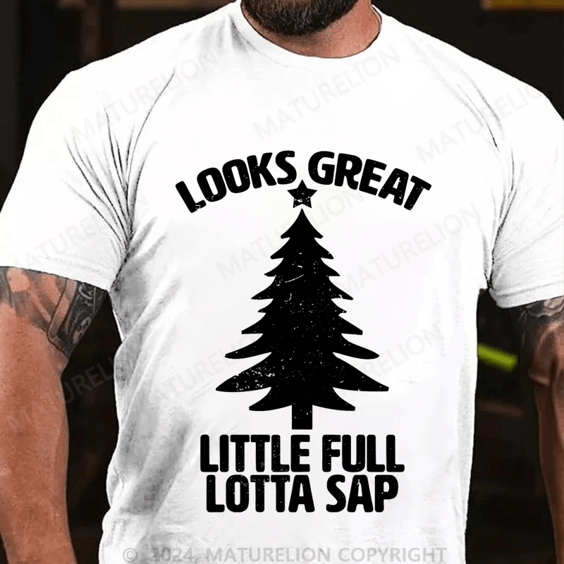 Maturelion Looks Great Little Full Lotta Sap T-shirt