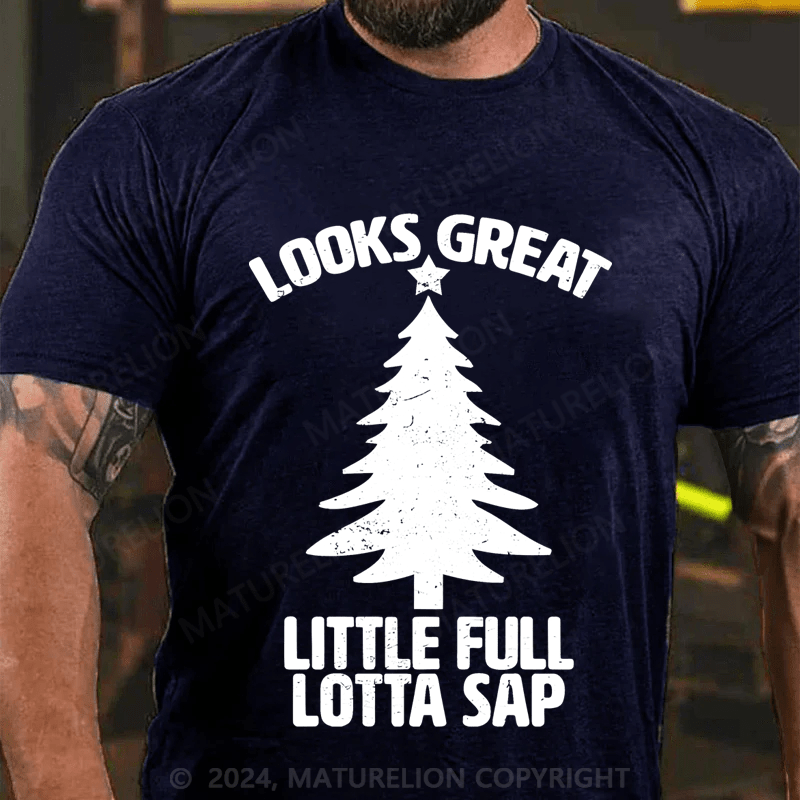 Maturelion Looks Great Little Full Lotta Sap T-shirt