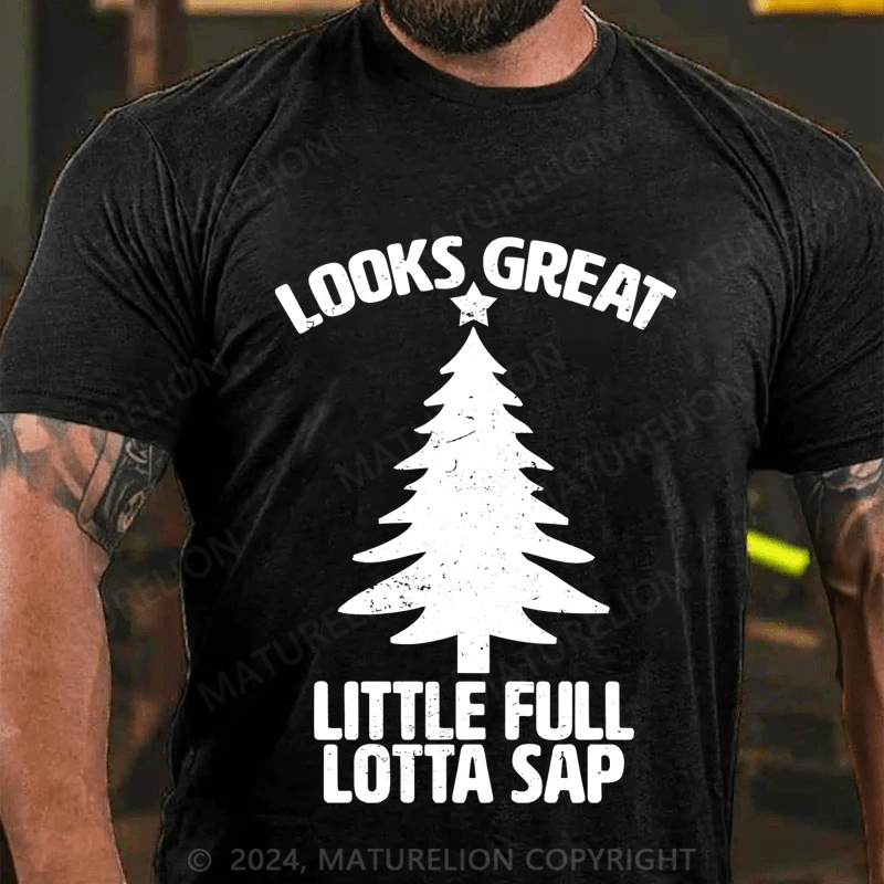 Maturelion Looks Great Little Full Lotta Sap T-shirt