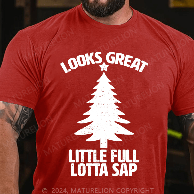 Maturelion Looks Great Little Full Lotta Sap T-shirt