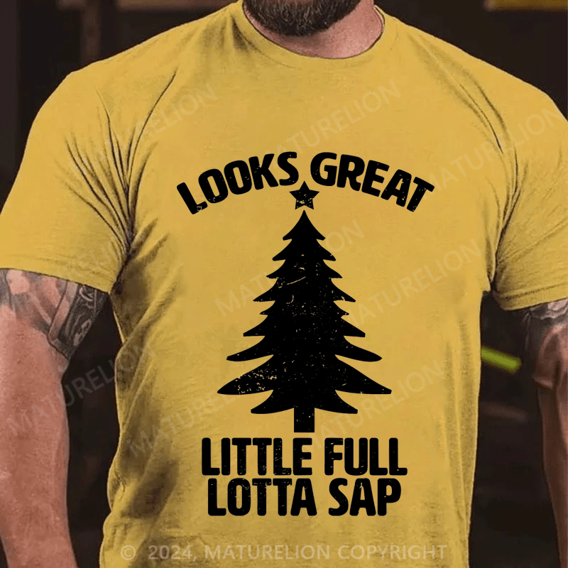 Maturelion Looks Great Little Full Lotta Sap T-shirt
