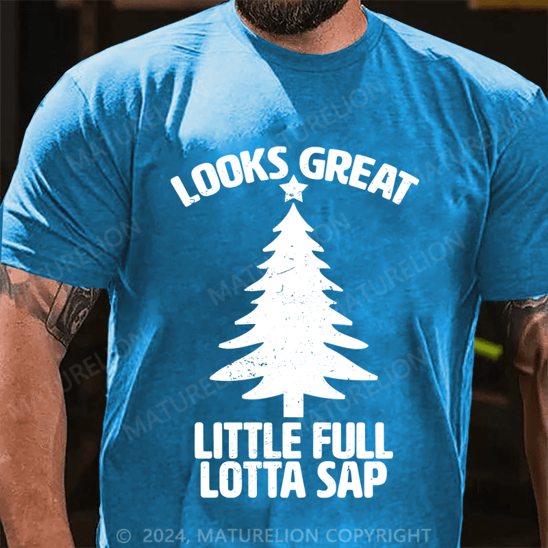 Maturelion Looks Great Little Full Lotta Sap T-shirt