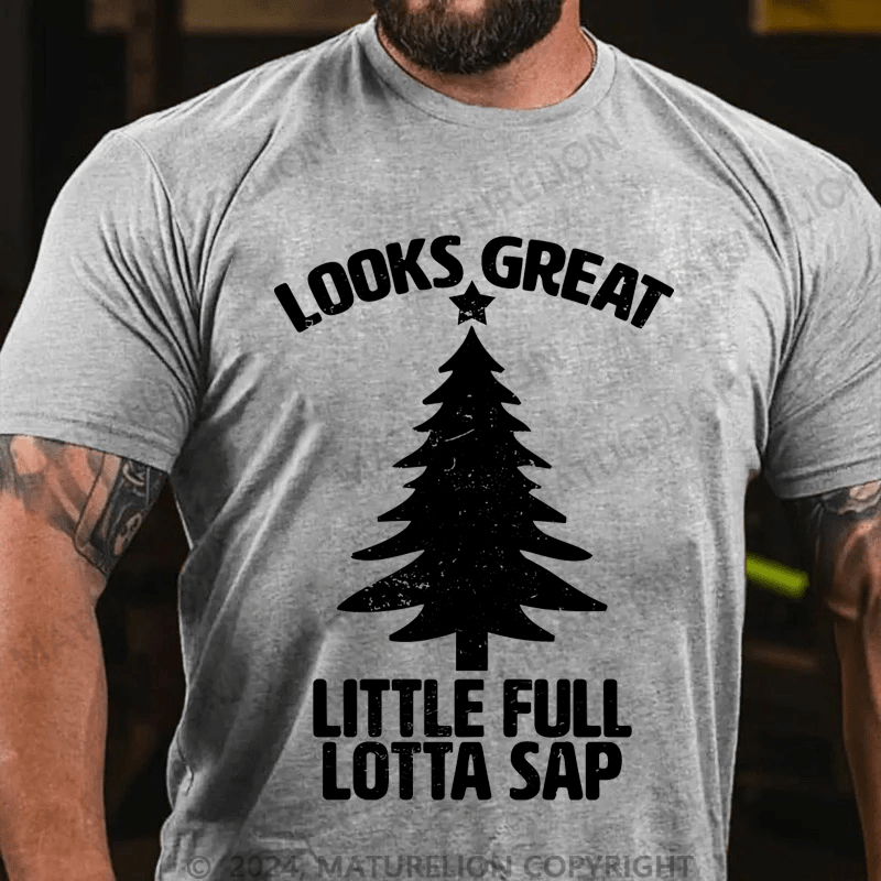 Maturelion Looks Great Little Full Lotta Sap T-shirt