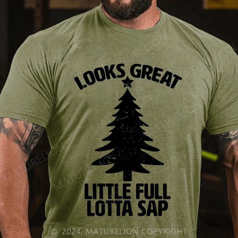 Maturelion Looks Great Little Full Lotta Sap T-shirt