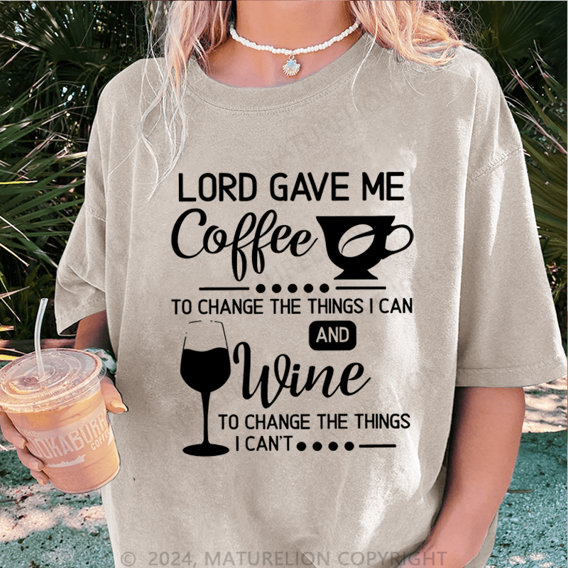 Maturelion Lord Gave Me Coffee To Change The Things I Can And Wine To Change The Things I Can't DTG Printing Washed Cotton T-Shirt