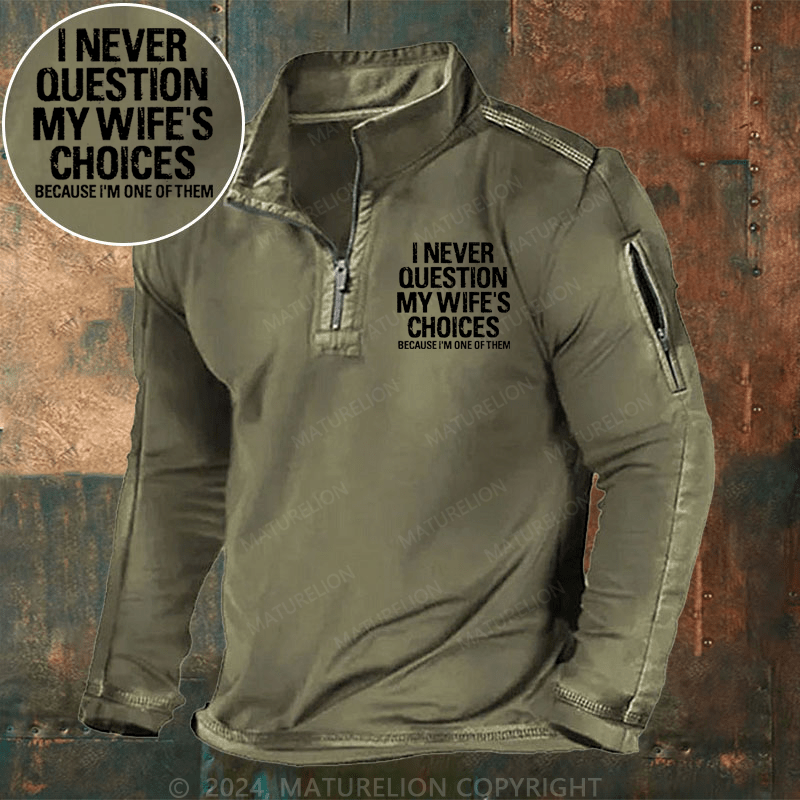 Maturelion Men's Henley Shirt I Never Question My Wife's Choices Because I Am One Of Them Henley Shirt
