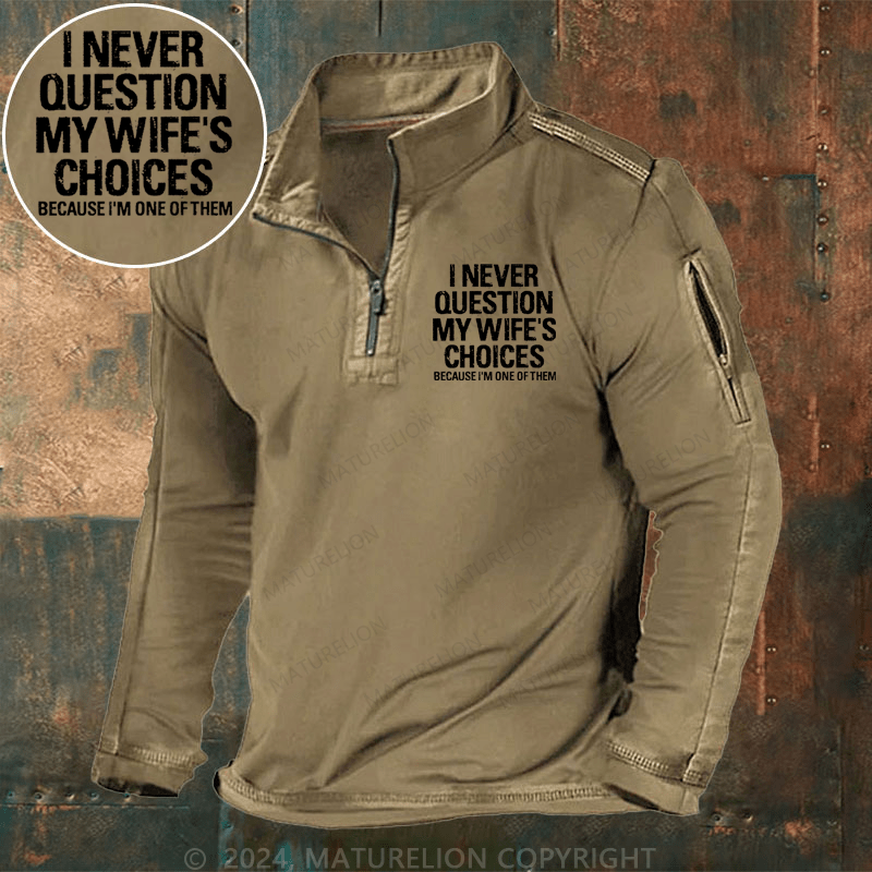 Maturelion Men's Henley Shirt I Never Question My Wife's Choices Because I Am One Of Them Henley Shirt