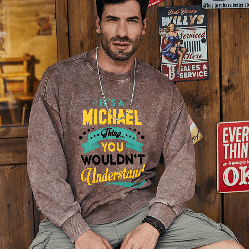 Maturelion Men's Sweatshirt It's A Your Name Thing You Wouldn't Understand Custom Washed Sweatshirt