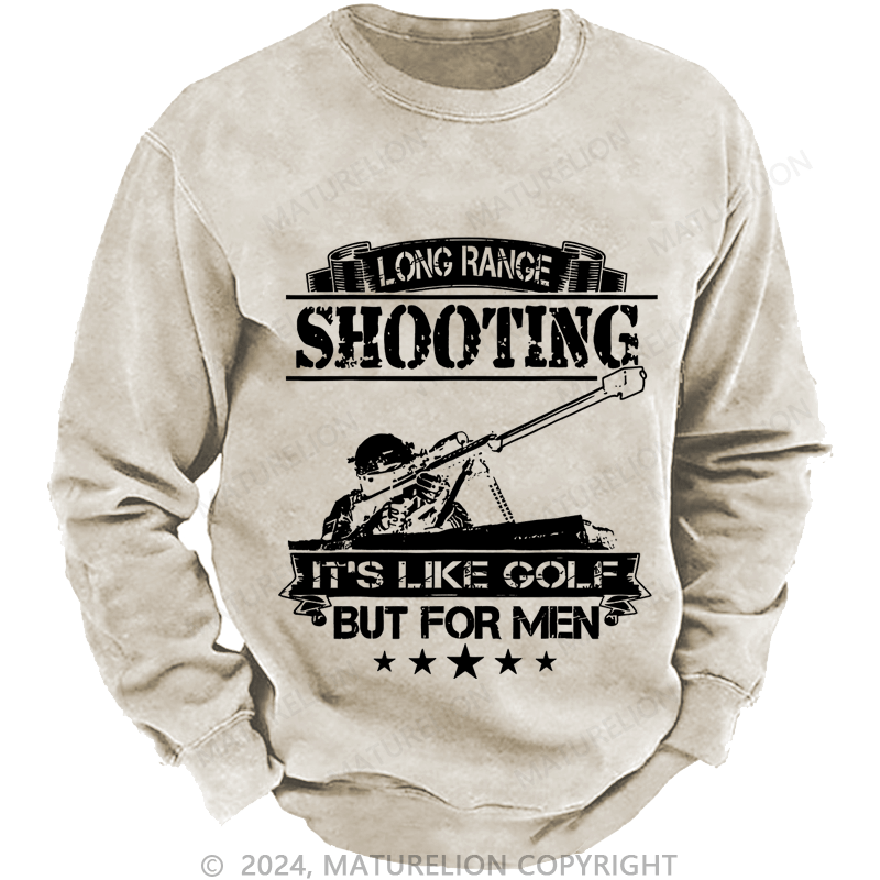 Maturelion Men's Sweatshirt Long Range Shooting It's Like Golf But For Men Custom Washed Sweatshirt